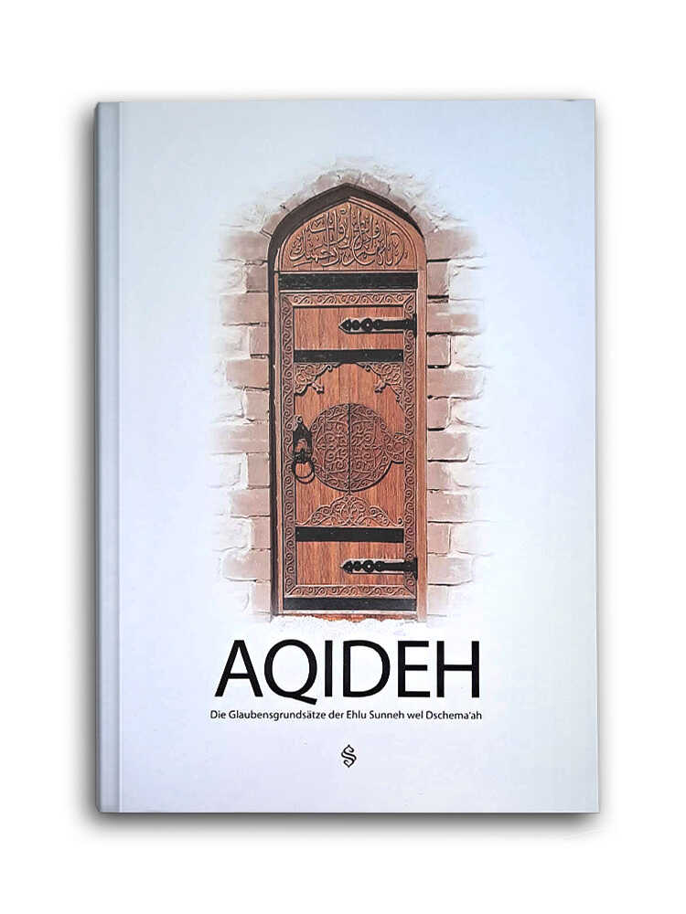 Aqideh I Die Glaubensgrundsätze der Ehlu Sunneh wel Dschema'ah