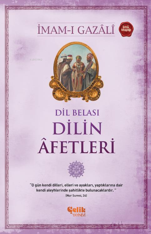 Dil Belası - Dilin Afetleri (İmam-ı Gazali)