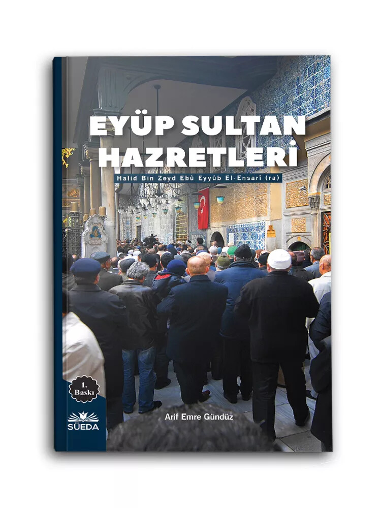 Eyüp Sultan Hazretleri (Halid Bin Zeyd Ebû Eyyüb El-Ensari (ra.) - SÜEDA YAYINLARI