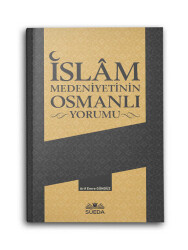 İslam Medeniyetinin Osmanlı Yorumu - 1